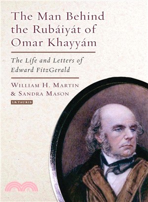 The Man Behind the Rubaiyat of Omar Khayyam ─ The Life and Letters of Edward FitzGerald