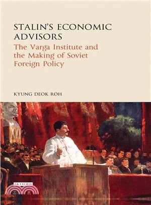 Stalin's Economic Advisors ─ The Varga Institute and the Making of Soviet Foreign Policy