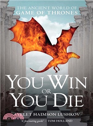 You Win or You Die ─ The Ancient World of Game of Thrones