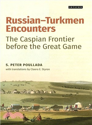 Russian-turkmen Encounters ─ The Caspian Frontier Before the Great Game