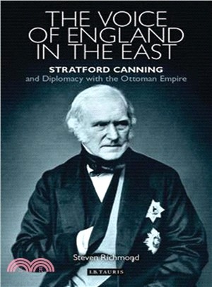 The Voice of England in the East ─ Stratford Canning and Diplomacy with the Ottoman Empire