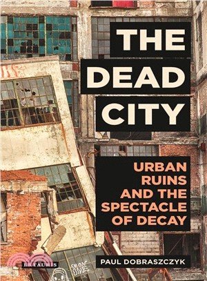 The Dead City ─ Urban Ruins and the Spectacle of Decay