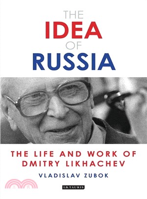 The Idea of Russia ─ The Life and Work of Dmitry Likhachev