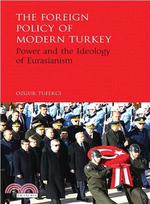 The Foreign Policy of Modern Turkey ─ Power and the Ideology of Eurasianism