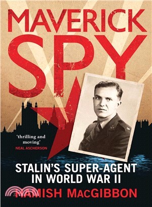 Maverick Spy ─ Stalin's Super-Agent in World War II