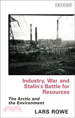 Industry, War and Stalin's Battle for Resources：The Arctic and the Environment