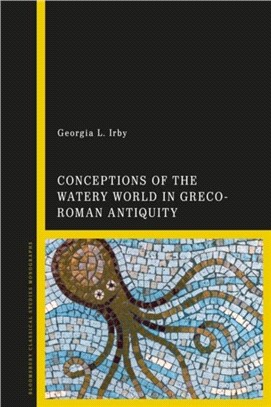 Water and the Ancient Mediterranean：Hydrology and Navigation in the 'Great Sea' of Antiquity