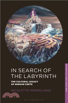 In Search of the Labyrinth：The Cultural Legacy of Minoan Crete