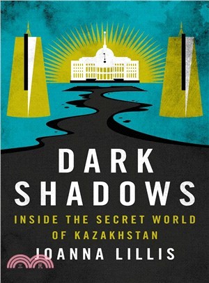 Dark Shadows ― Inside the Secret World of Kazakhstan