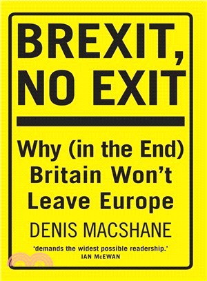Brexit, No Exit ─ Why (in the End) Britain Won't Leave Europe