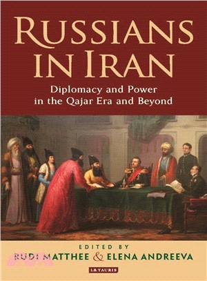 Russians in Iran ― Diplomacy and the Politics of Power in the Qajar Era