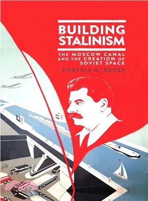 Building Stalinism ― The Moscow Canal and the Creation of Soviet Space