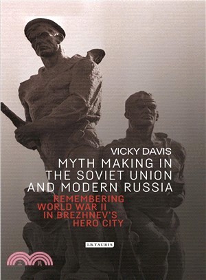 Myth Making in the Soviet Union and Modern Russia ─ Remembering World War II in Brezhnev's Hero City