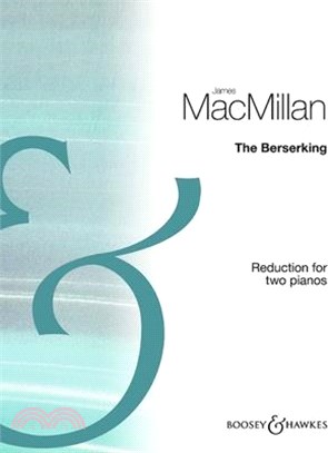 Macmillan: The Berserking - A Concert for Piano and Orchestra Reduction for Two Pianos