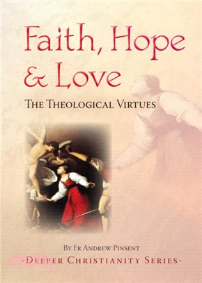 Faith, Hope and Love：The Theological Virtues
