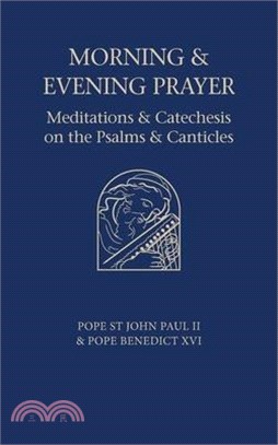 Morning and Evening Prayer: Meditations and Catechesis on Psalms and Canticles