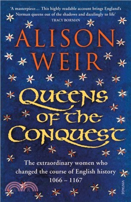 Queens of the Conquest：The extraordinary women who changed the course of English history 1066 - 1167