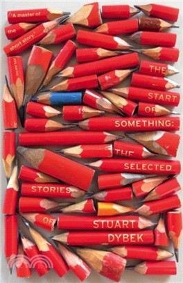 The Start of Something：The Selected Stories of Stuart Dybek