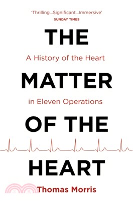 The Matter of the Heart：A History of the Heart in Eleven Operations