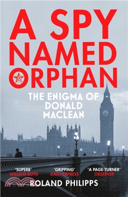 A Spy Named Orphan：The Enigma of Donald Maclean