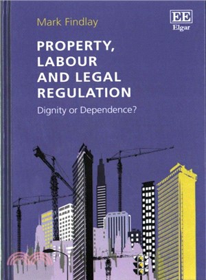 Property, Labour and Legal Regulation ― Dignity or Dependence?