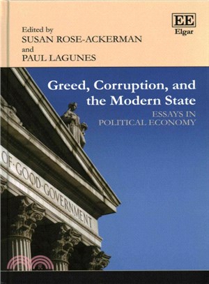 Greed, Corruption, and the Modern State ― Essays in Political Economy