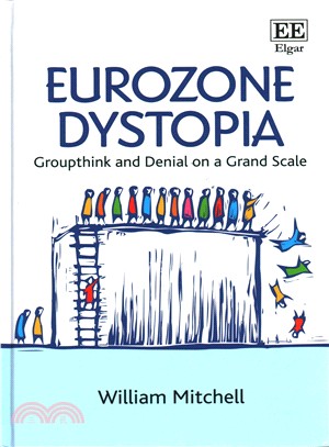 Eurozone Dystopia ― Groupthink and Denial on a Grand Scale