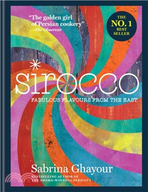 Sirocco：Fabulous Flavours from the East: From the Sunday Times no.1 bestselling author of Feasts, Persiana and Bazaar