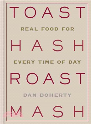 Toast hash roast mash :real food for every time of day /