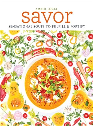 Savor :sensational soups to sustain & fortify /