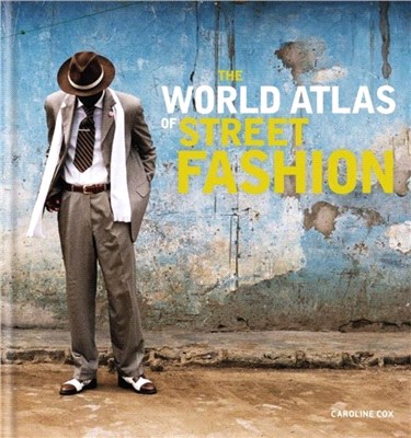 THE WORLD ATLAS OF STREET FASHION