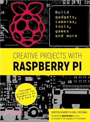 Creative Projects with Raspberry Pi：Build gadgets, cameras, tools, games and more with this guide to Raspberry Pi: Foreword by David Braben OBE FREng co-founder of Raspberry Pi Foundation