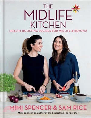 The Midlife Kitchen：health-boosting recipes for midlife & beyond