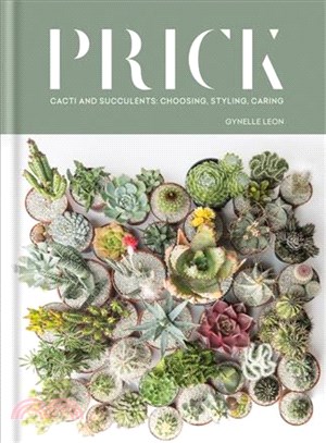 Prick ─ Cacti and Succulents: Choosing, Styling, Caring