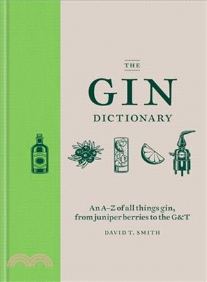The gin dictionary :an A-Z of all things gin, from juniper berries to the G&T /