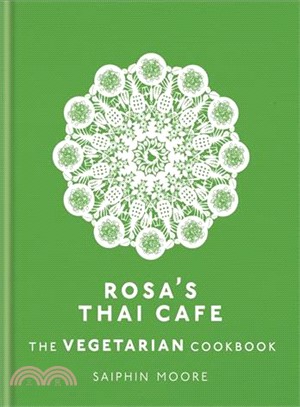 Rosa's Thai Cafe: The Vegetarian Cookbook