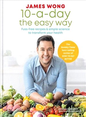 10-a-day the Easy Way ― Fuss-free Recipes & Simple Science to Transform Your Health