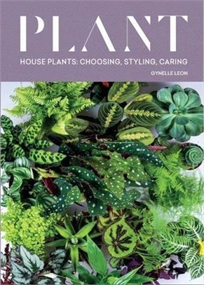 Plant ― House Plants: Choosing, Styling, Caring