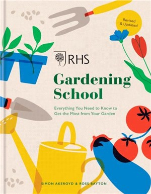 RHS Gardening School：Everything You Need to Know to Get the Most from Your Garden