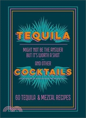 Tequila Cocktails: 60 Tequila & Mezcal Recipes