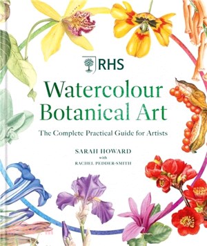 RHS Watercolour Botanical Art：A Practical Guide for Artists