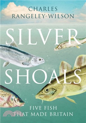 Silver Shoals：Five Fish That Made Britain