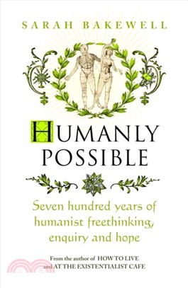 Humanly Possible：Seven Hundred Years of Humanist Freethinking, Enquiry and Hope
