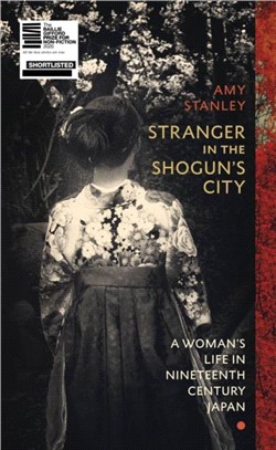 Stranger in the Shogun's City：A Woman's Life in Nineteenth-Century Japan