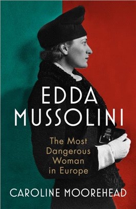 Edda Mussolini：The Most Dangerous Woman in Europe