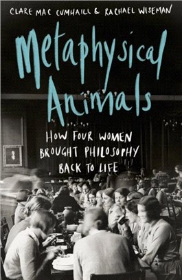 Metaphysical Animals：How Four Women Brought Philosophy Back to Life