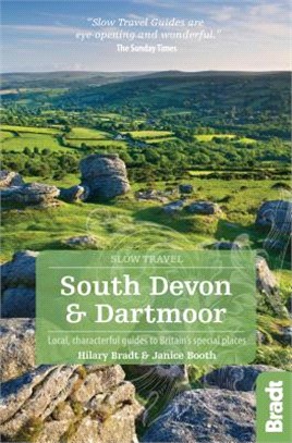 Bradt Slow Travel South Devon and Dartmoor ― Local, Characterful Guides to Britain's Special Places