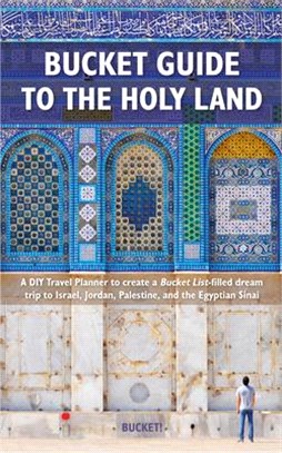 Bucket Guide to the Holy Land: A DIY Travel Planner to Create a Bucket List-Filled Dream Trip to Israel, Jordan, Palestine, and the Egyptian Sinai