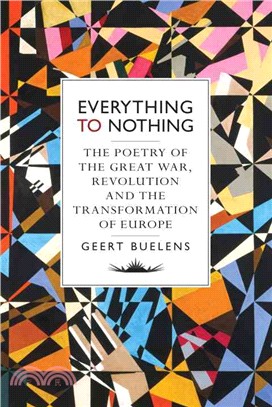 Everything to Nothing ─ The Poetry of the Great War, Revolution and the Transformation of Europe
