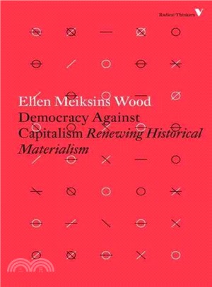 Democracy Against Capitalism ─ Renewing Historical Materialism